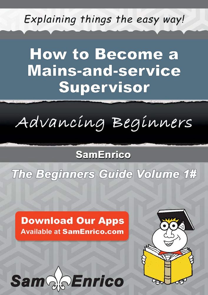 How to Become a Mains-and-service Supervisor