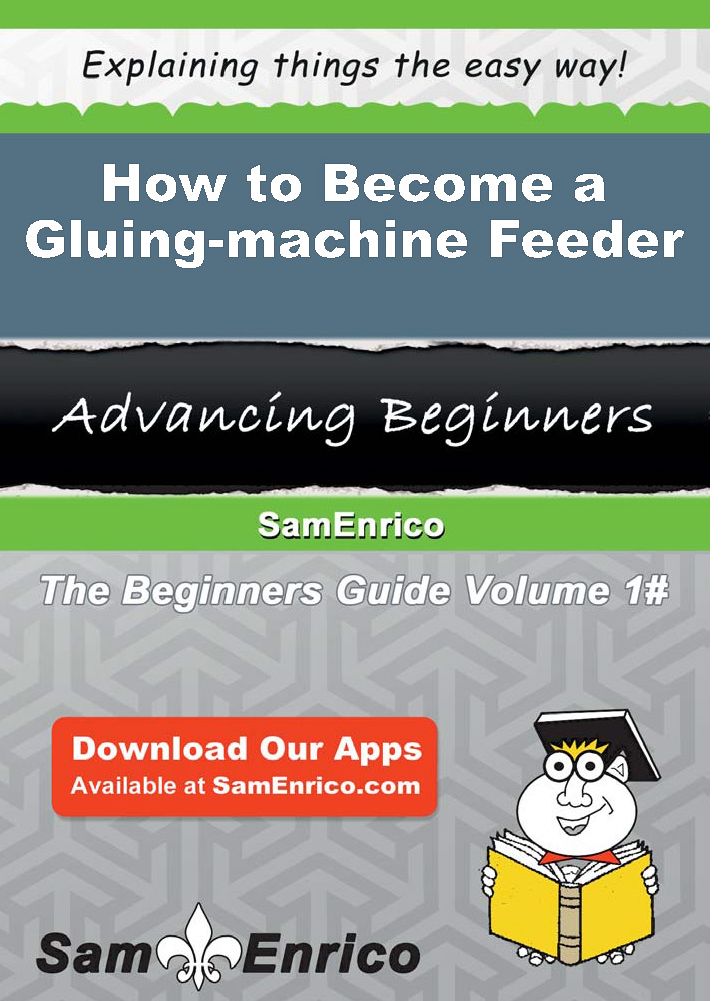 How to Become a Gluing-machine Feeder