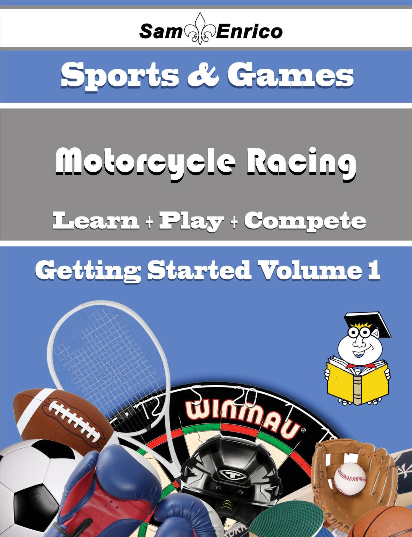 A Beginners Guide to Motorcycle Racing (Volume 1)