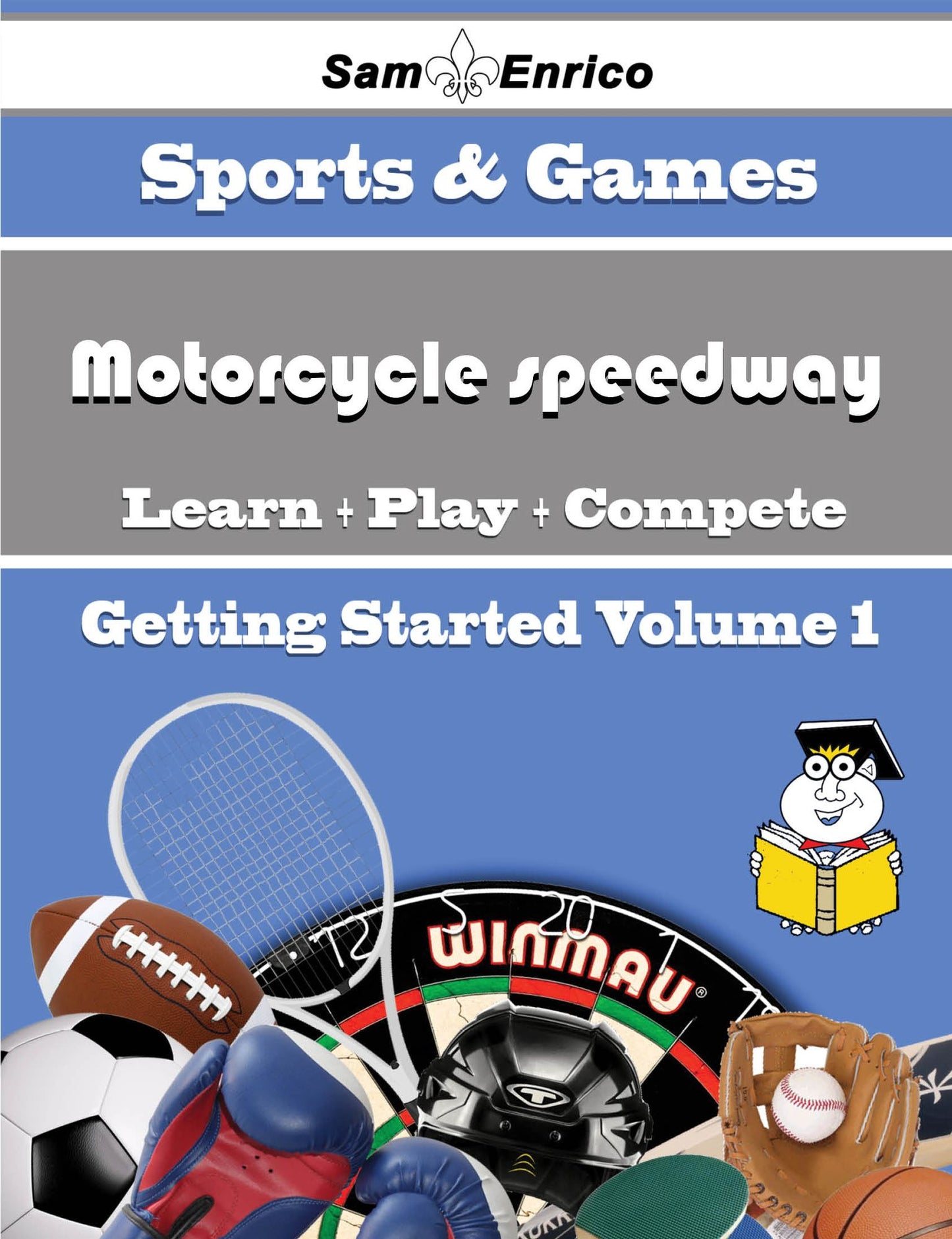 A Beginners Guide to Motorcycle speedway (Volume 1)