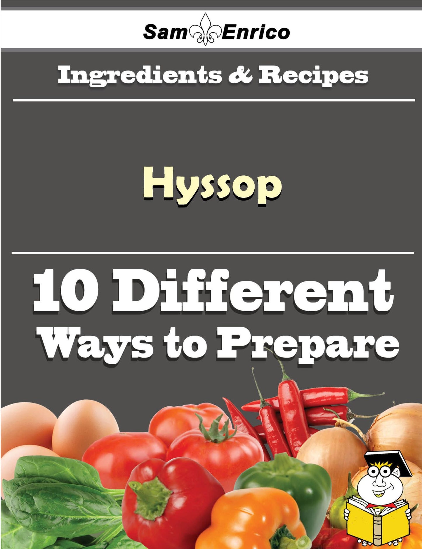 10 Ways to Use Hyssop (Recipe Book)