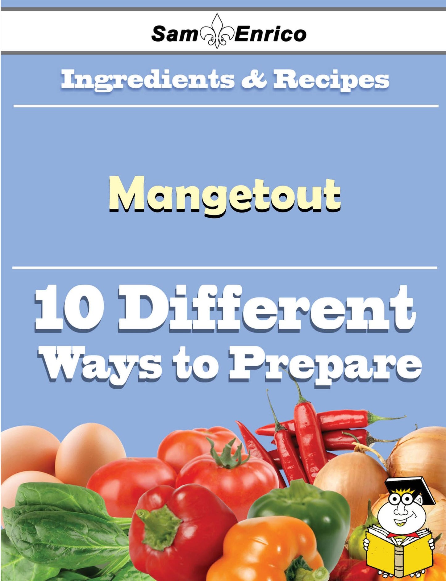 10 Ways to Use Mangetout (Recipe Book)