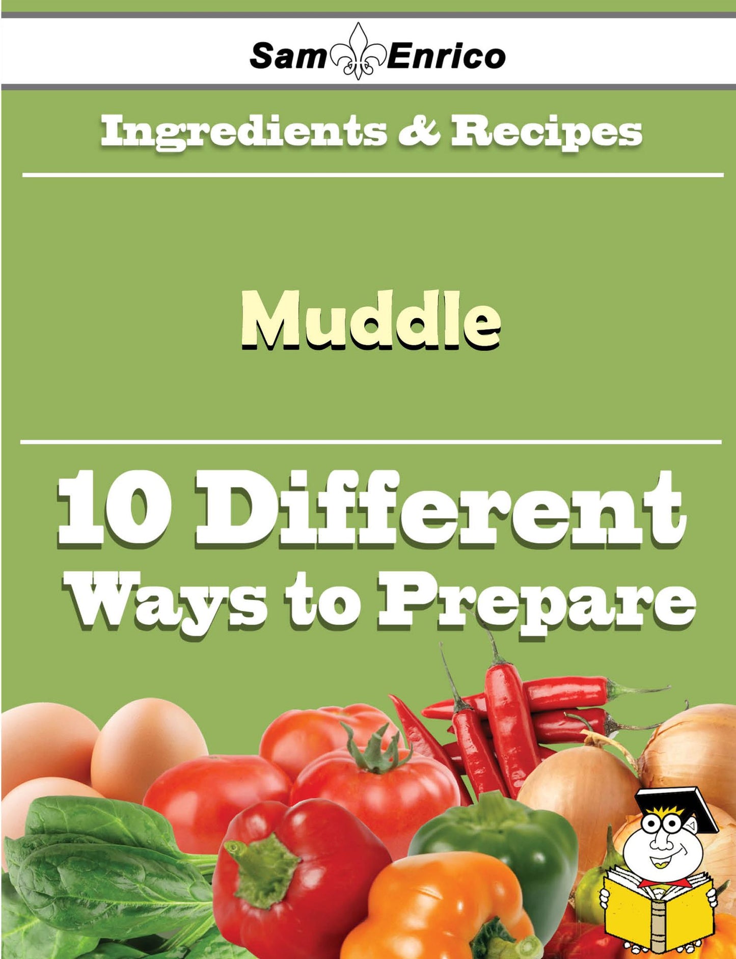 10 Ways to Use Muddle (Recipe Book)