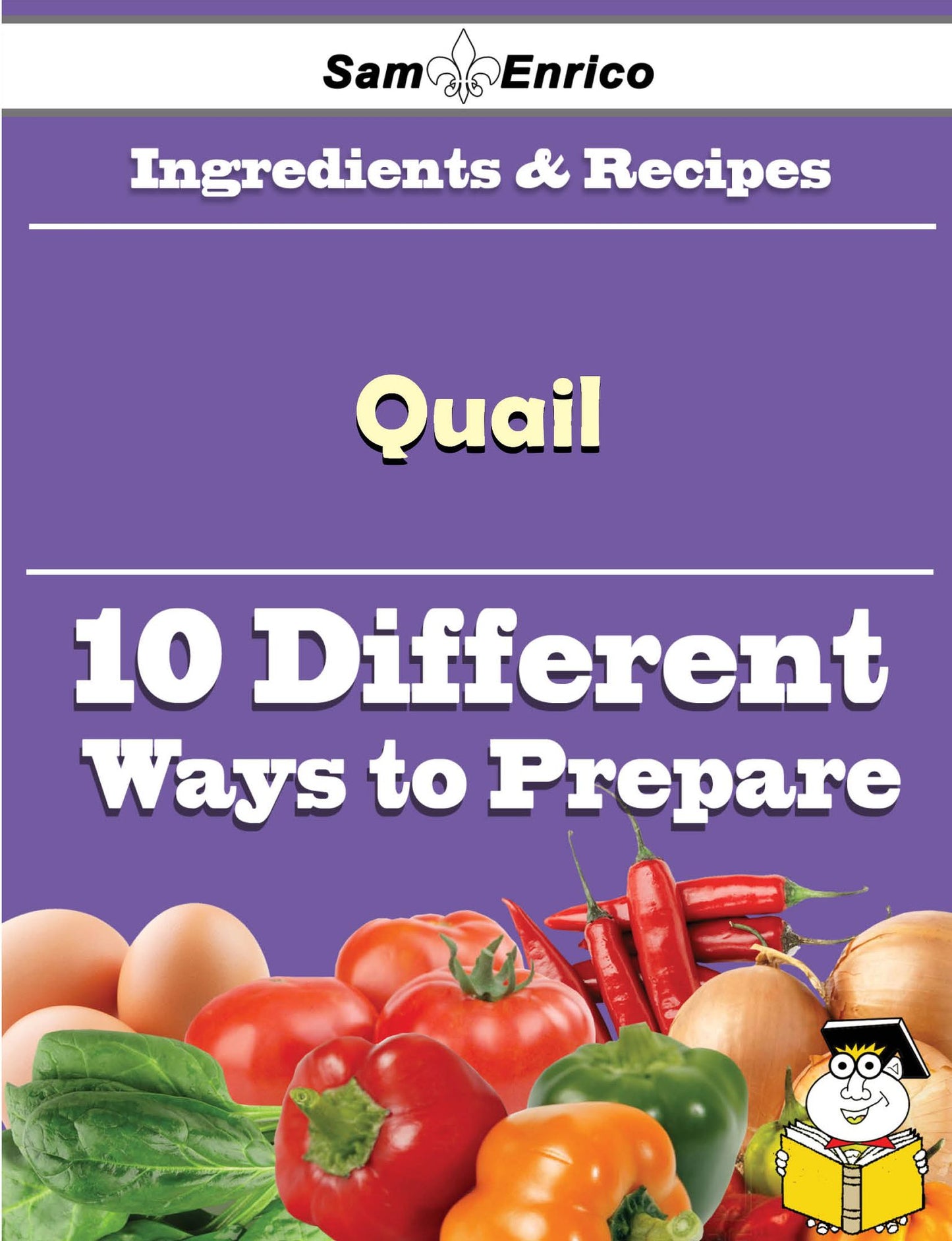 10 Ways to Use Quail (Recipe Book)
