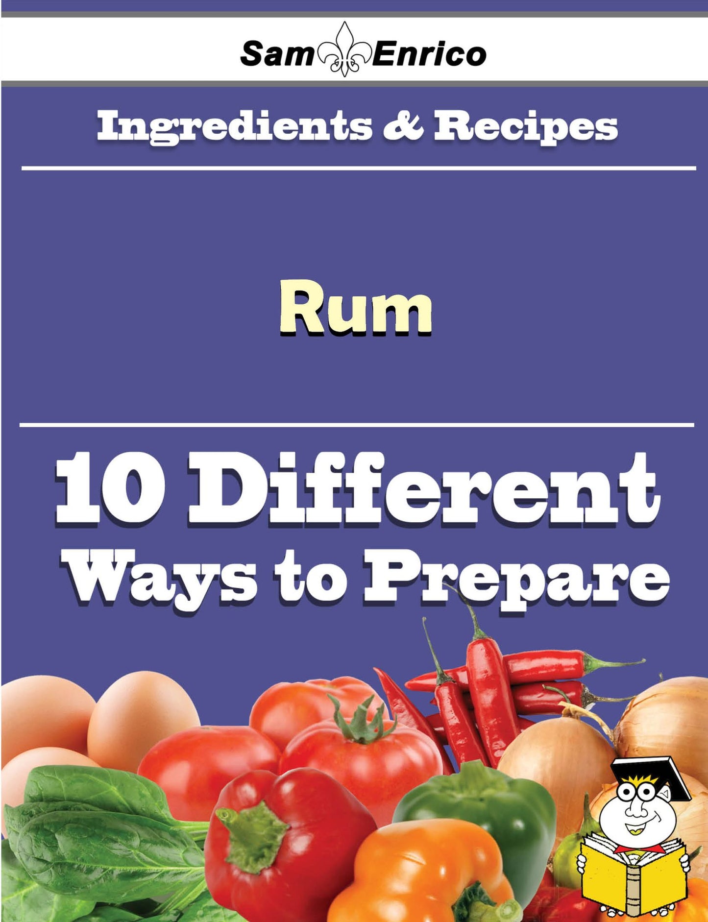 10 Ways to Use Rum (Recipe Book)