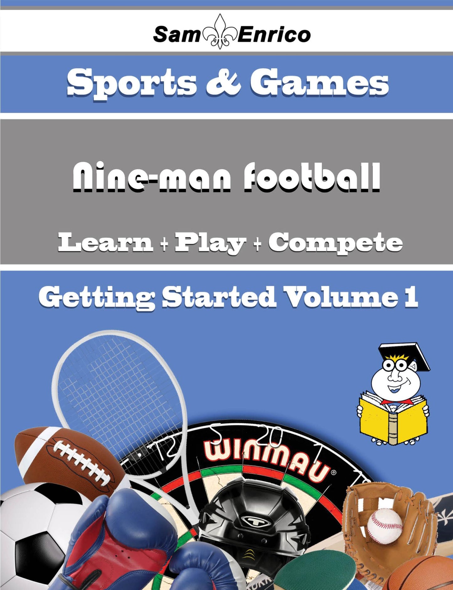 A Beginners Guide to Nine-man football (Volume 1)