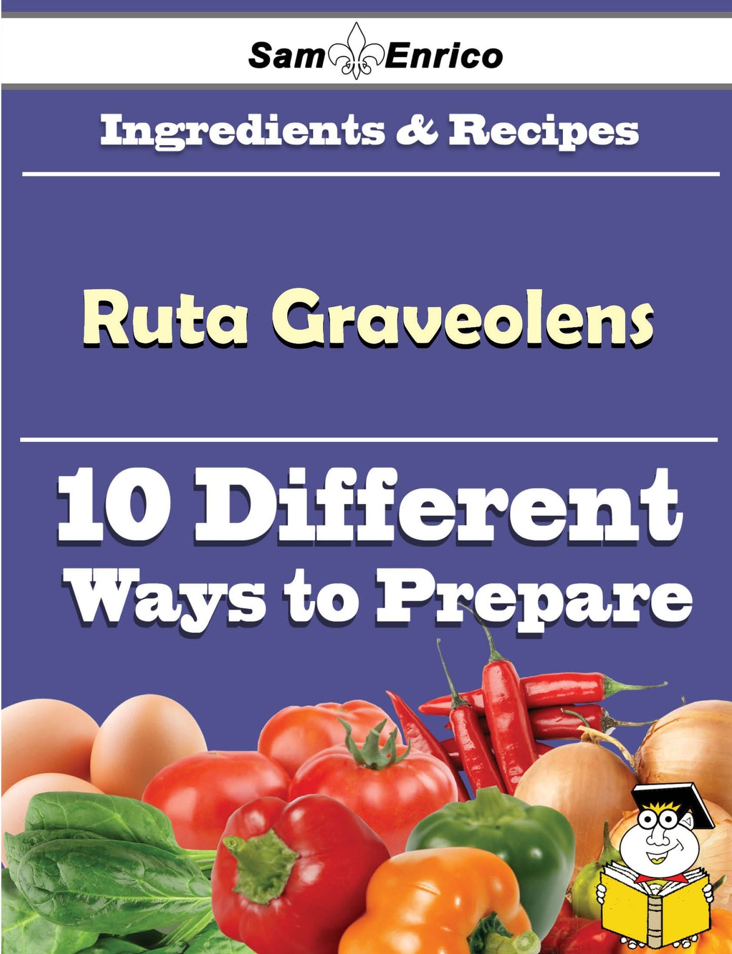 10 Ways to Use Ruta Graveolens (Recipe Book)