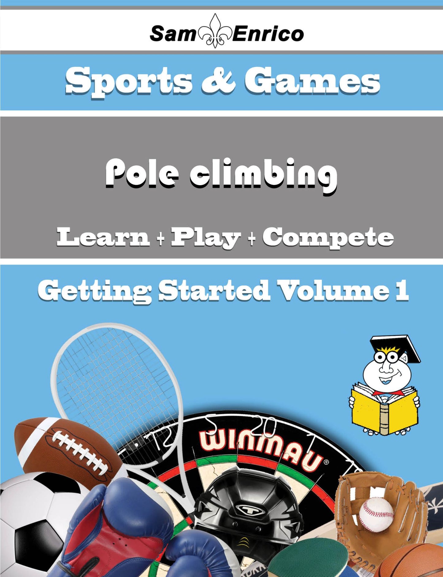 A Beginners Guide to Pole climbing (Volume 1)