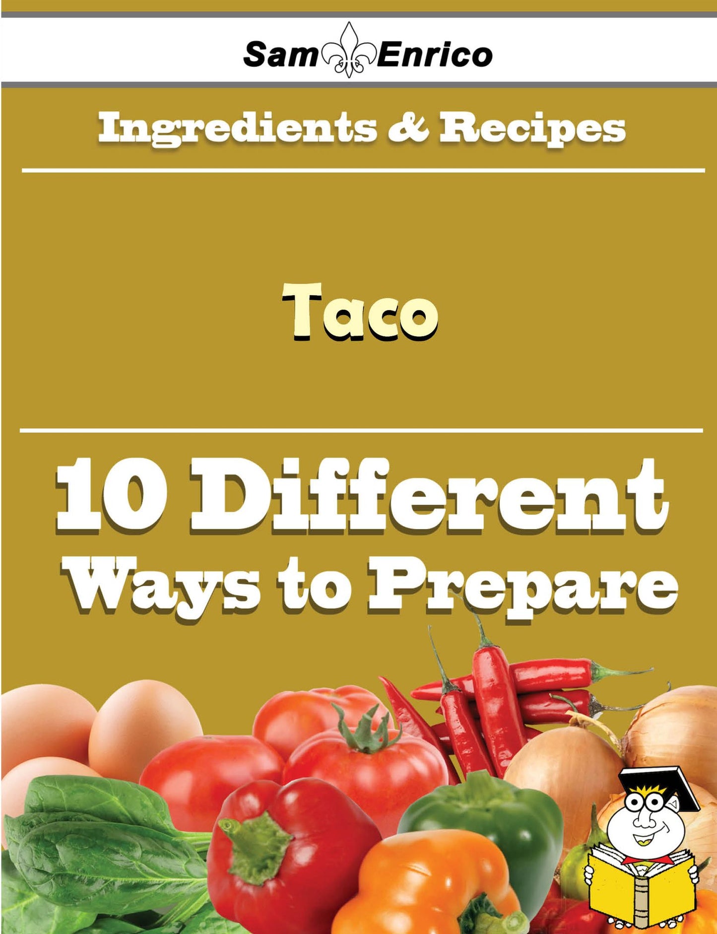 10 Ways to Use Taco (Recipe Book)