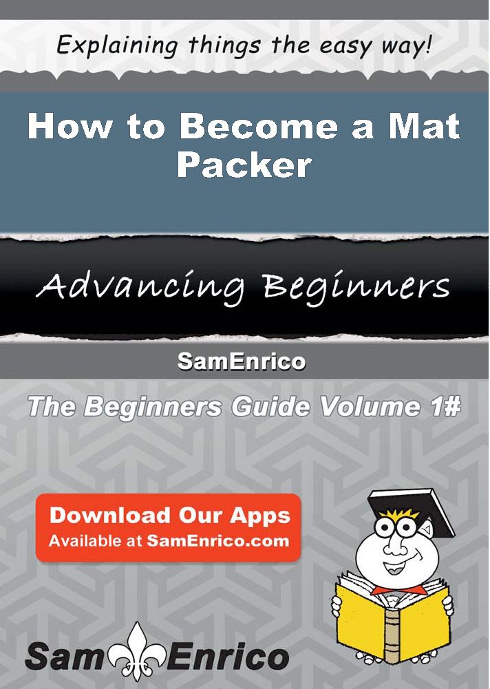How to Become a Mat Packer