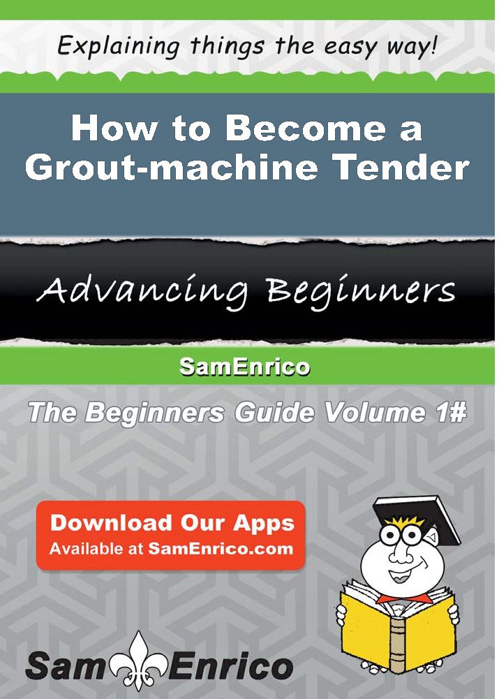 How to Become a Grout-machine Tender
