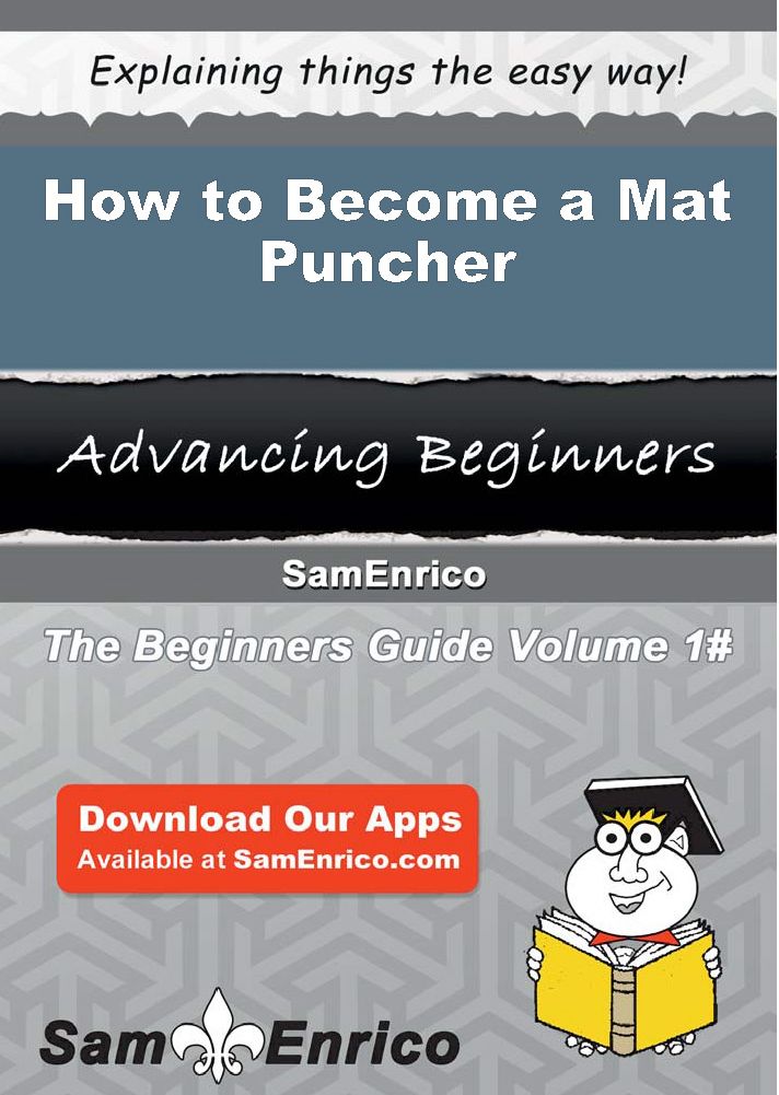 How to Become a Mat Puncher