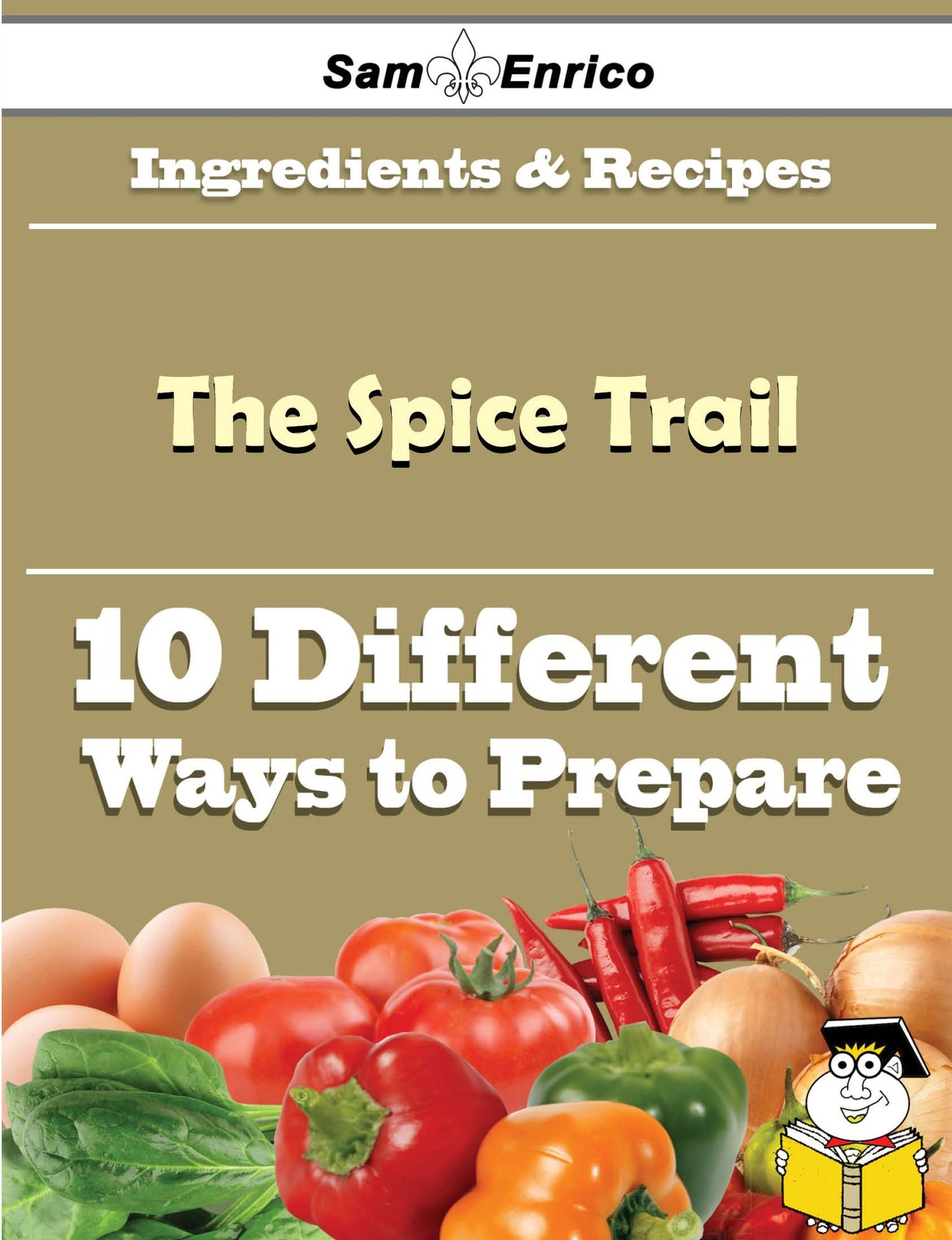 10 Ways to Use The Spice Trail (Recipe Book)