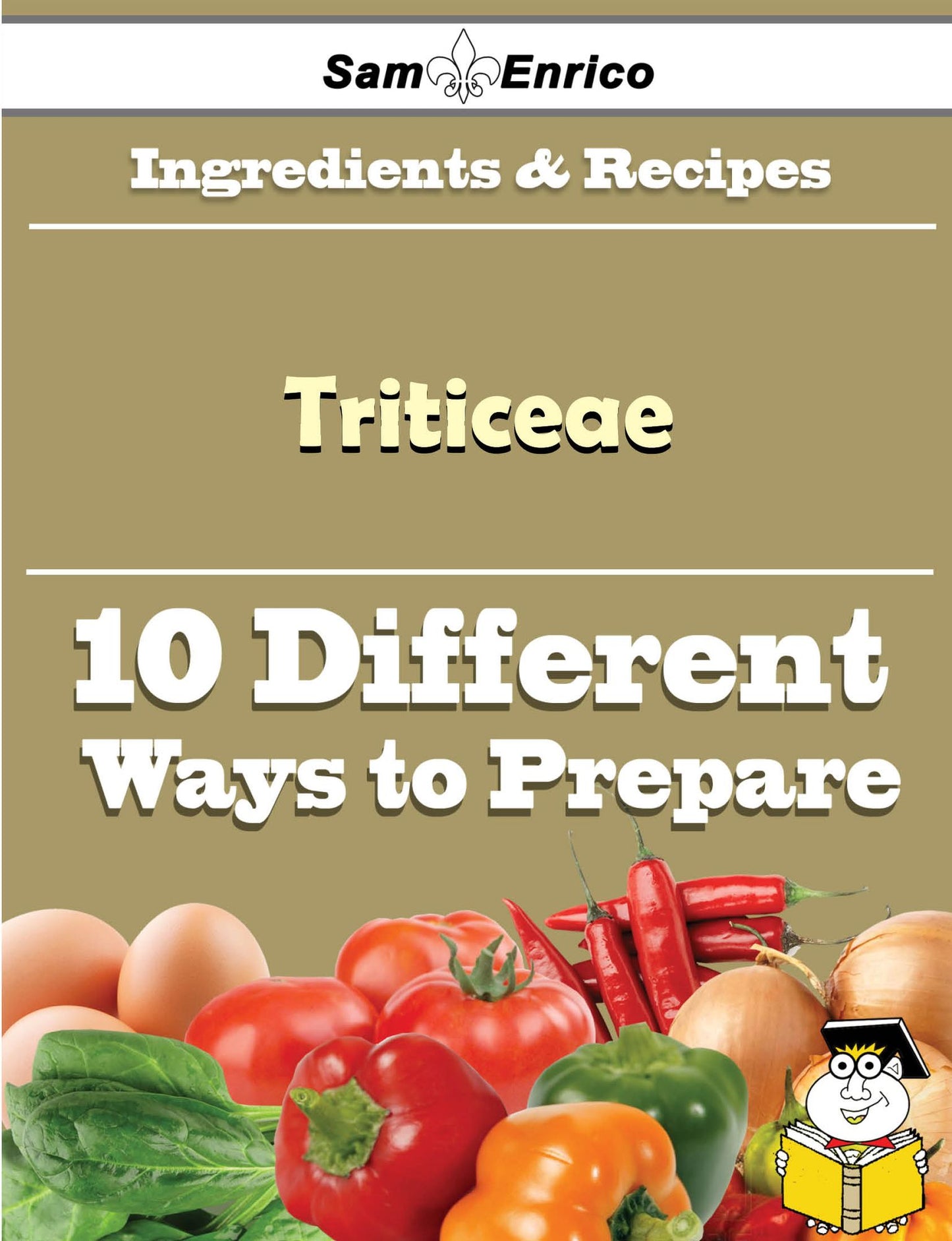 10 Ways to Use Triticeae (Recipe Book)