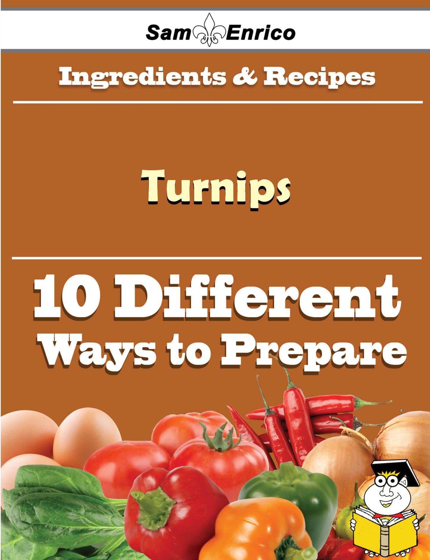 10 Ways to Use Turnips (Recipe Book)
