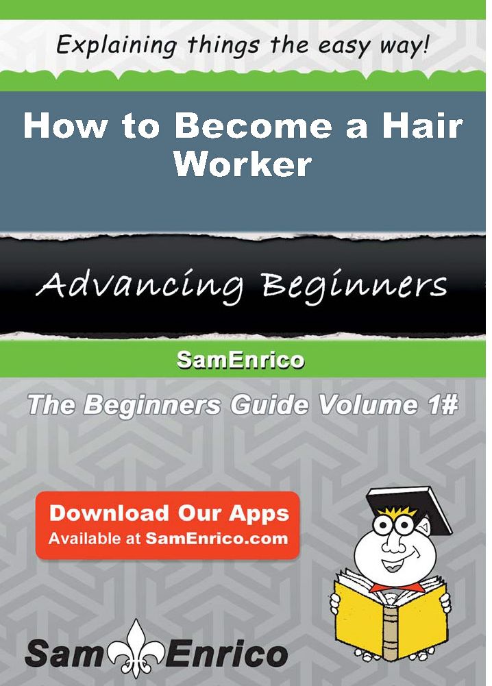 How to Become a Hair Worker