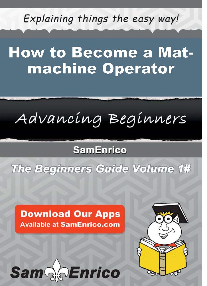 How to Become a Mat-machine Operator
