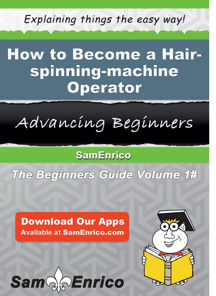 How to Become a Hair-spinning-machine Operator