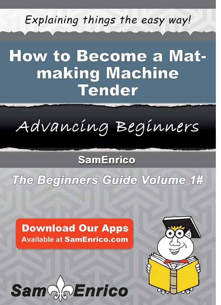 How to Become a Mat-making Machine Tender