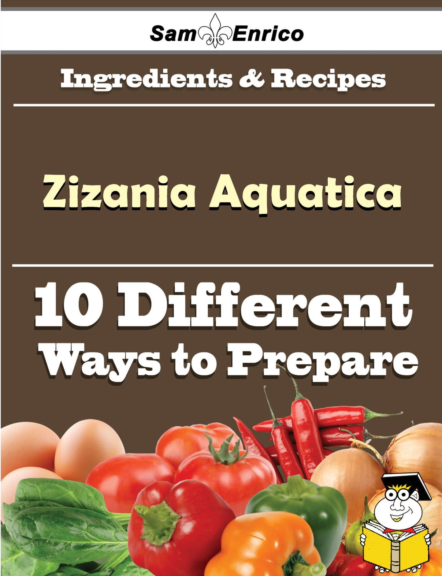 10 Ways to Use Zizania Aquatica (Recipe Book)
