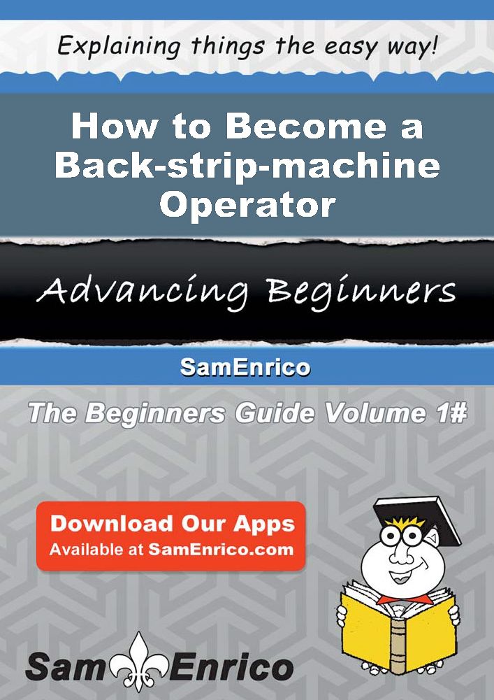 How to Become a Back-strip-machine Operator