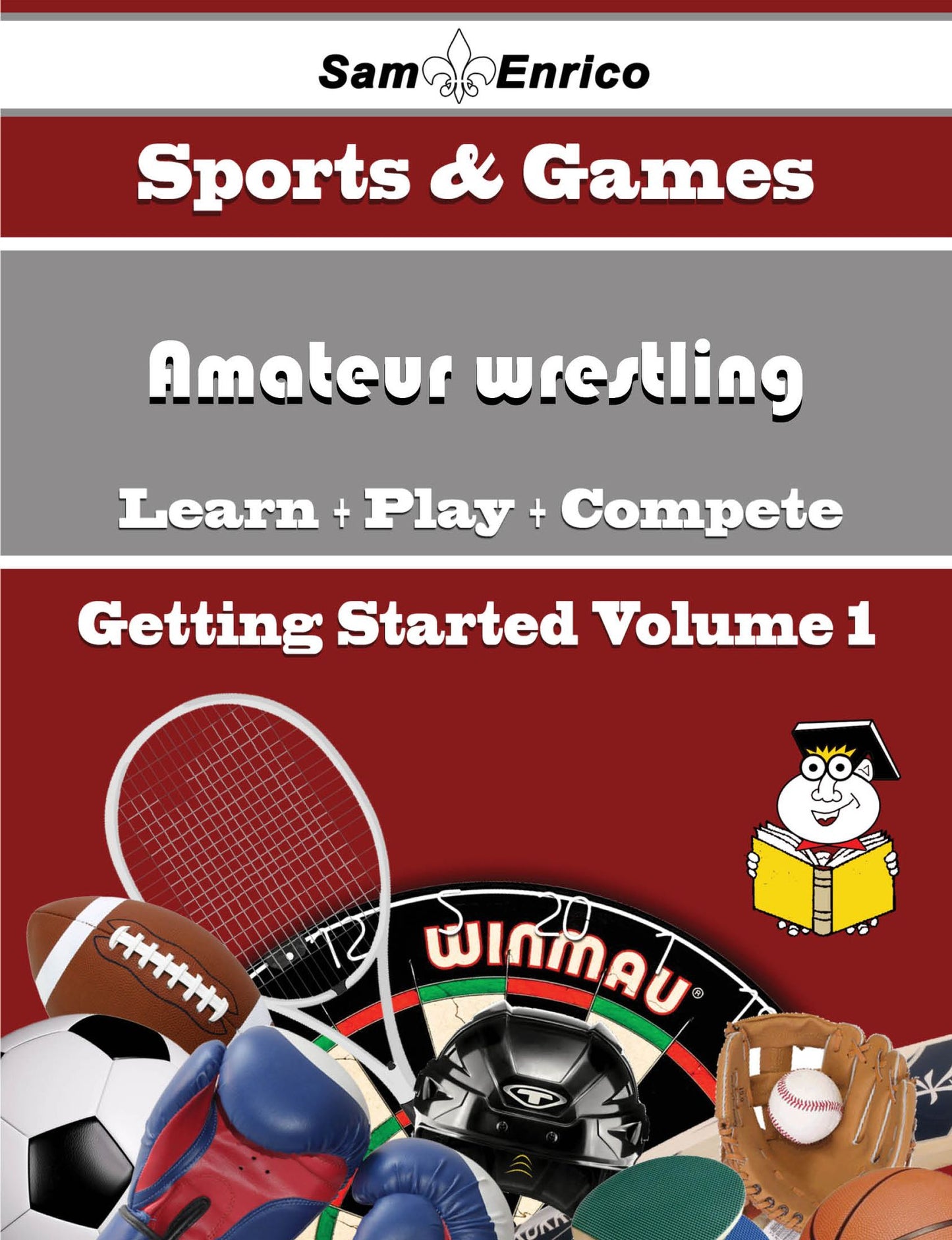 A Beginners Guide to Amateur wrestling (Volume 1)
