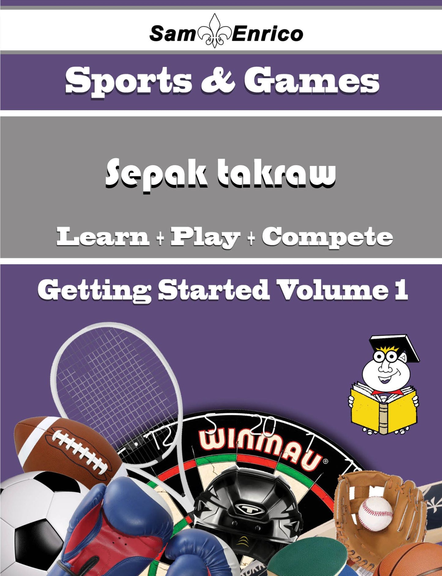 A Beginners Guide to Sepak takraw (Volume 1)