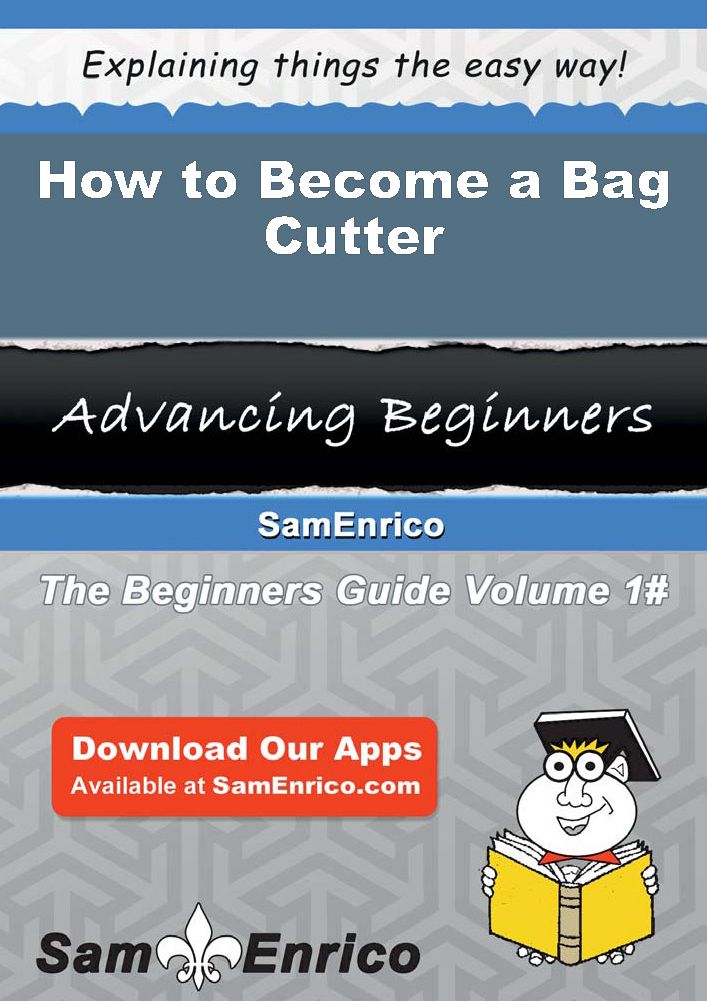 How to Become a Bag Cutter