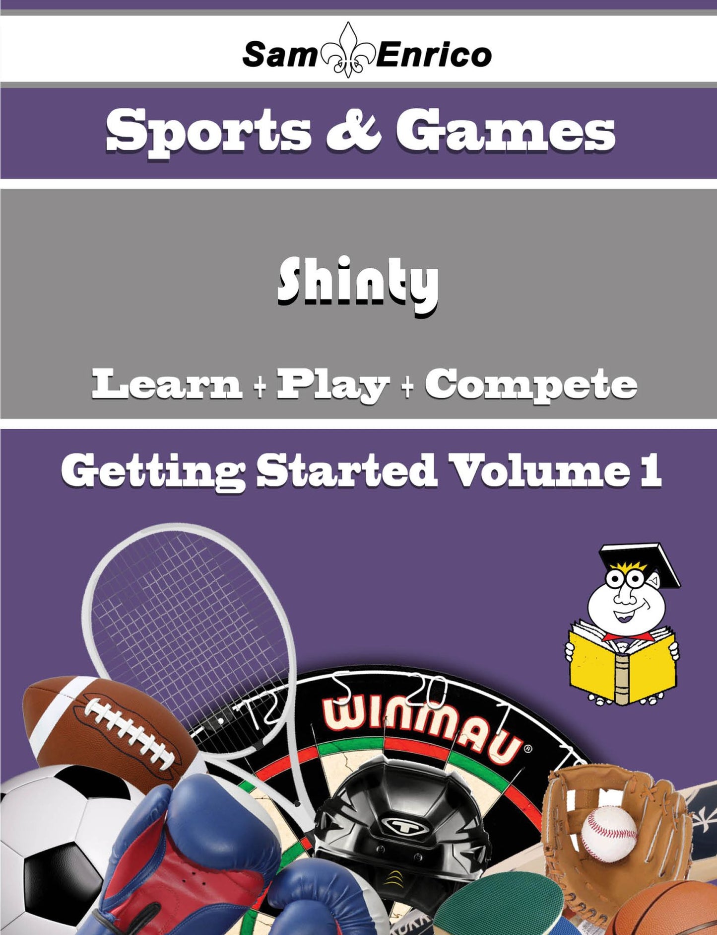 A Beginners Guide to Shinty (Volume 1)