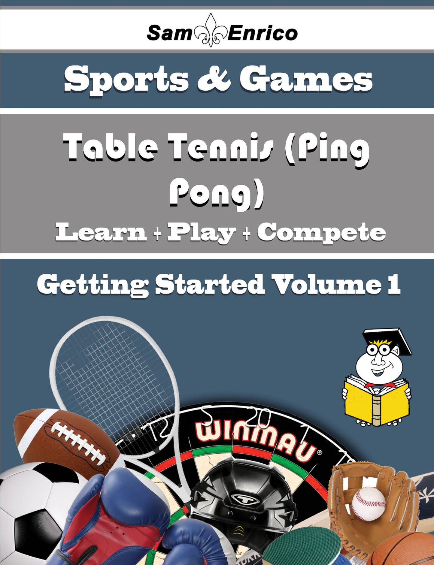 A Beginners Guide to Table Tennis (Ping Pong) (Volume 1)