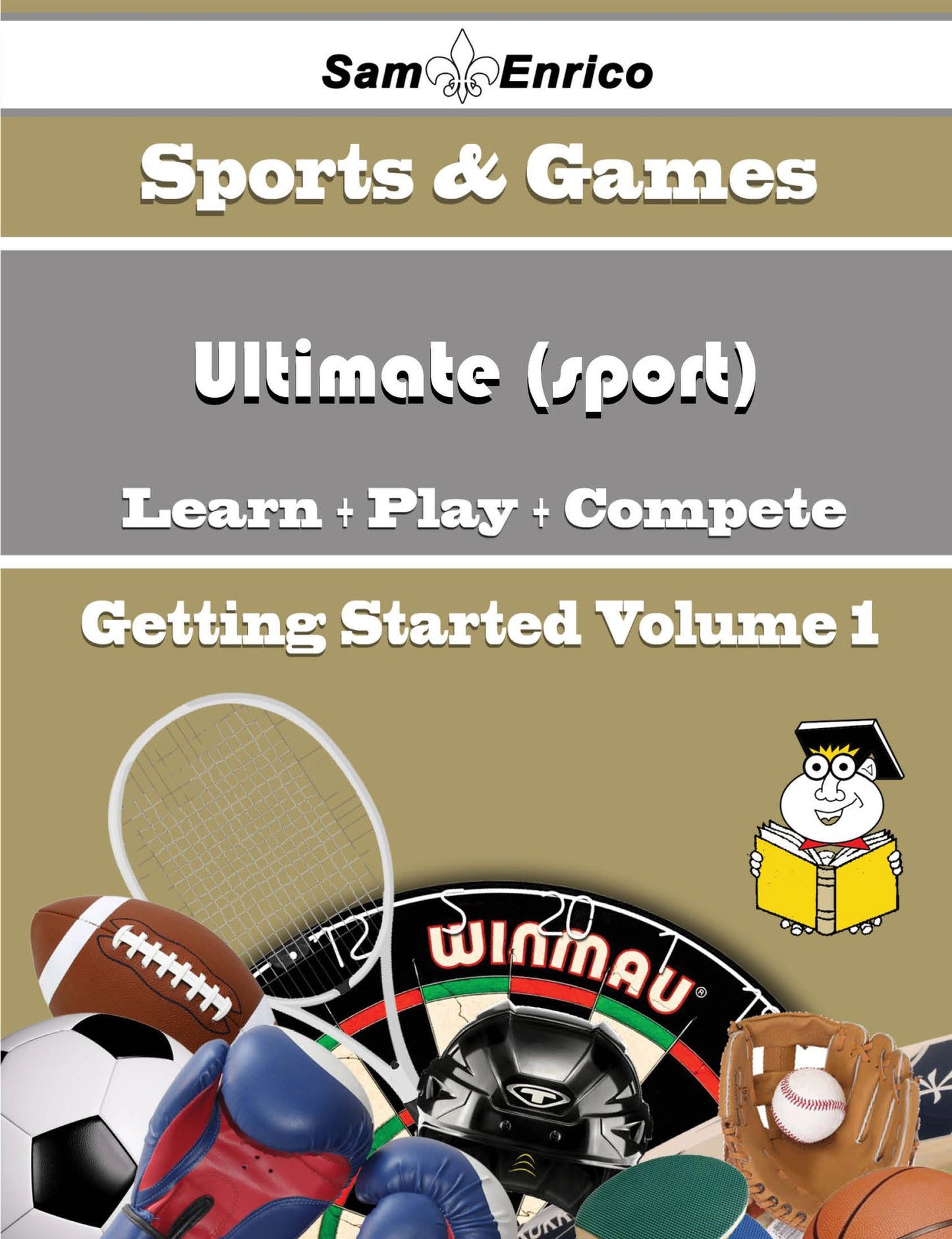 A Beginners Guide to Ultimate (sport) (Volume 1)