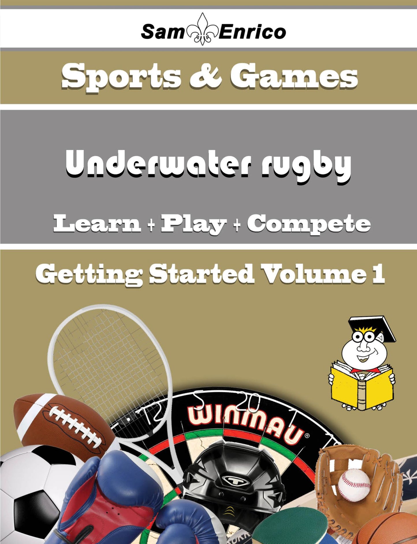 A Beginners Guide to Underwater rugby (Volume 1)