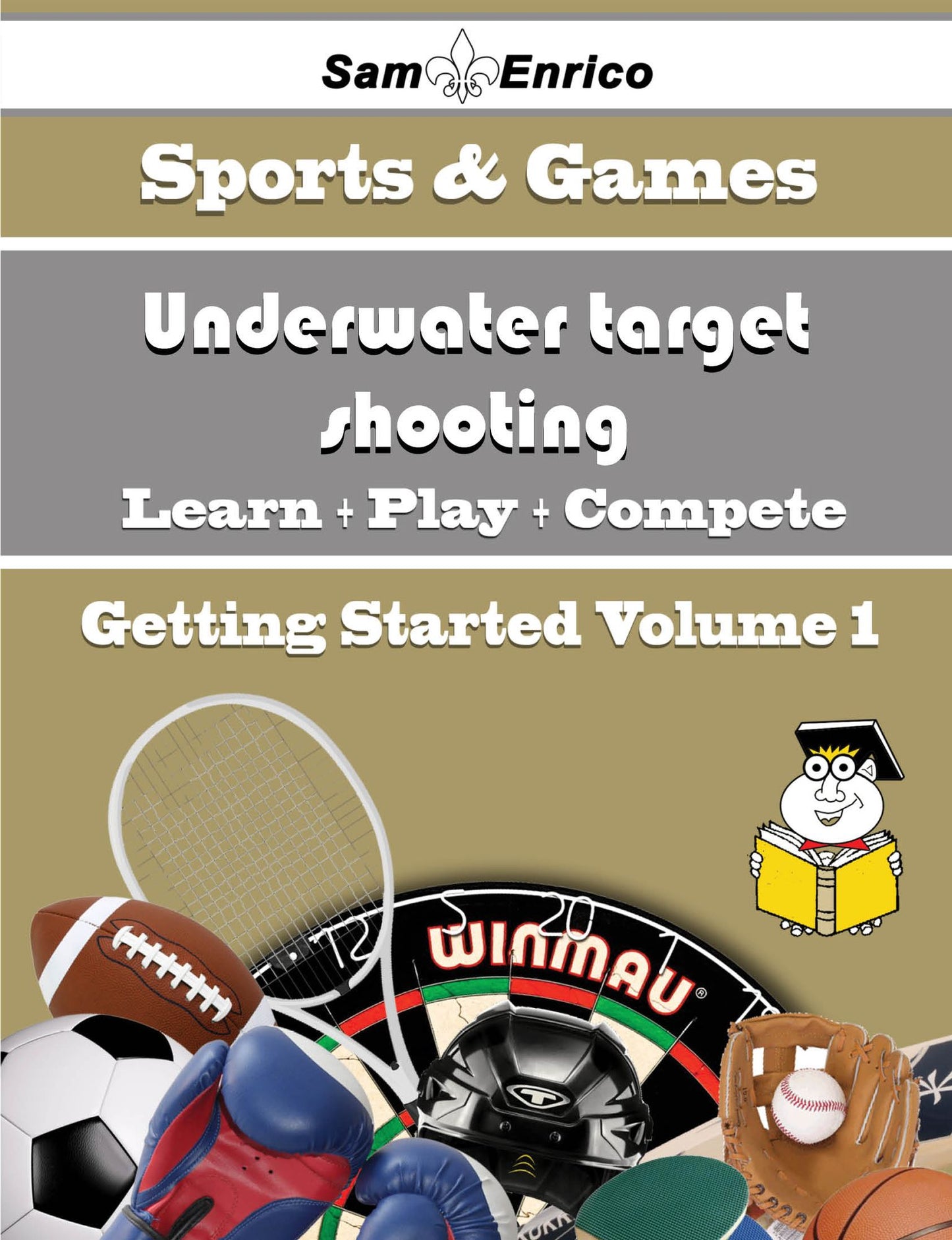 A Beginners Guide to Underwater target shooting (Volume 1)