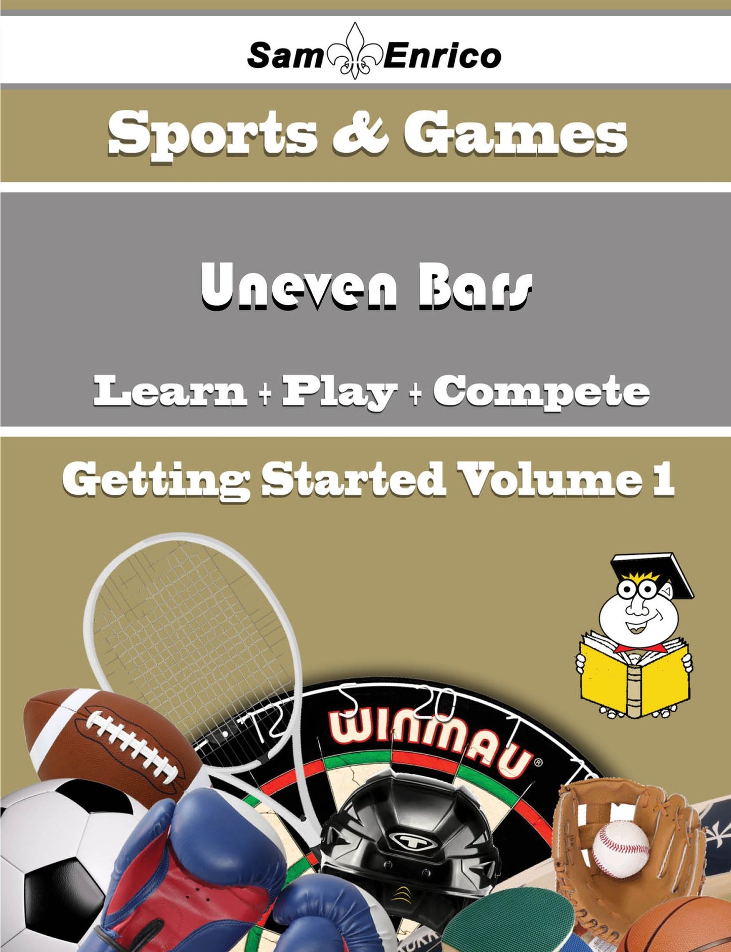 A Beginners Guide to Uneven Bars (Volume 1)