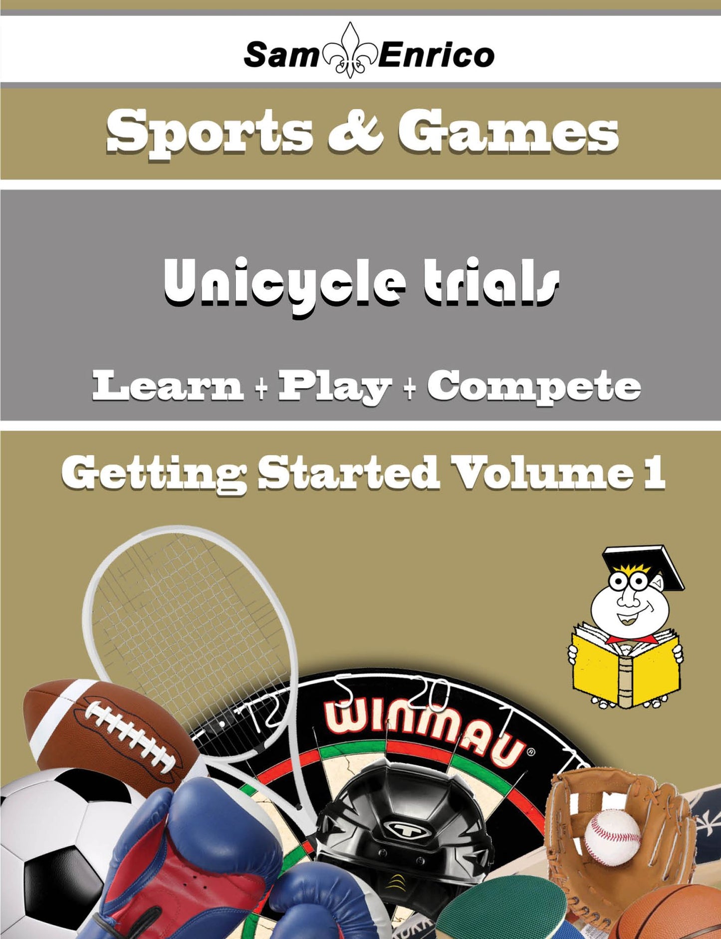 A Beginners Guide to Unicycle trials (Volume 1)