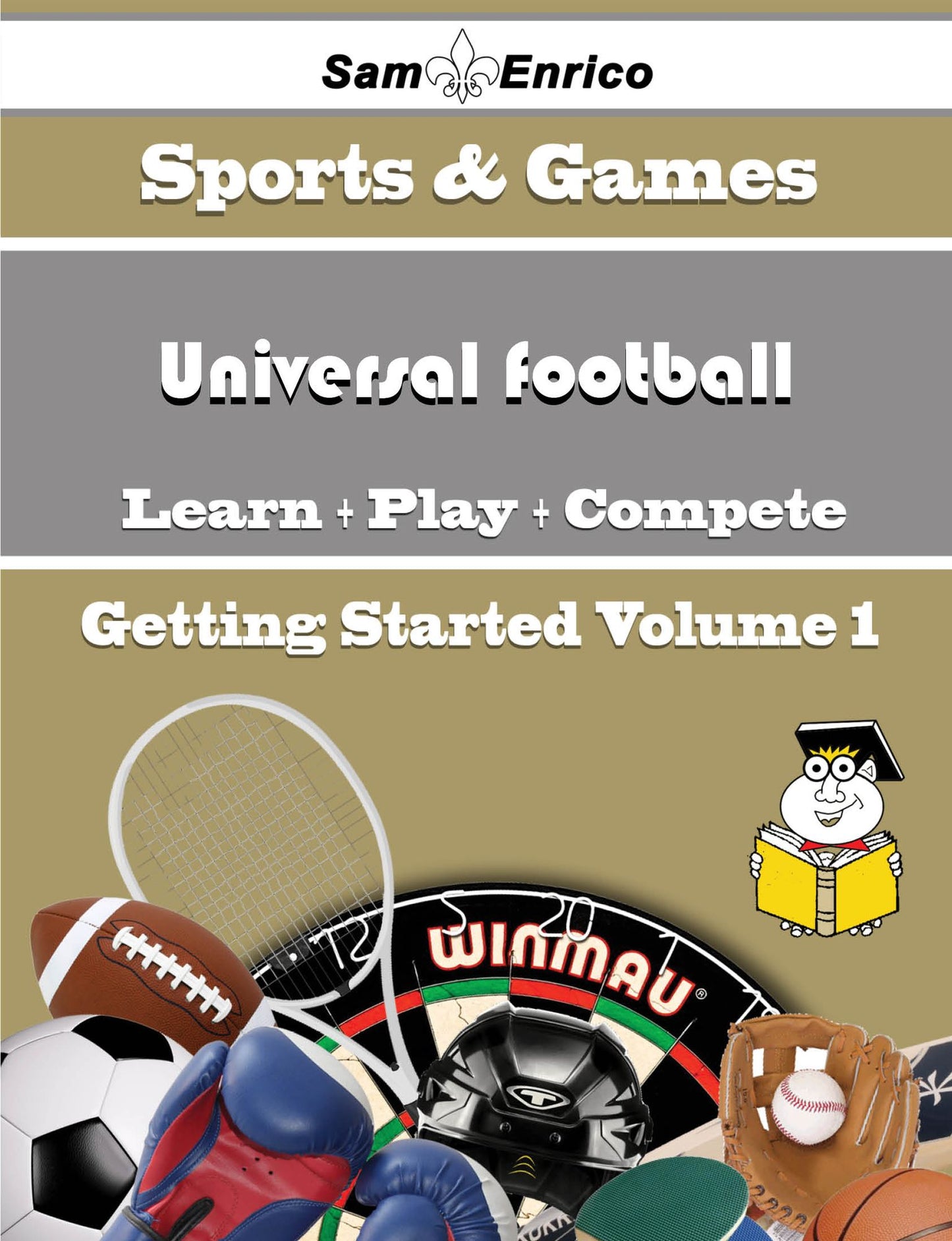 A Beginners Guide to Universal football (Volume 1)