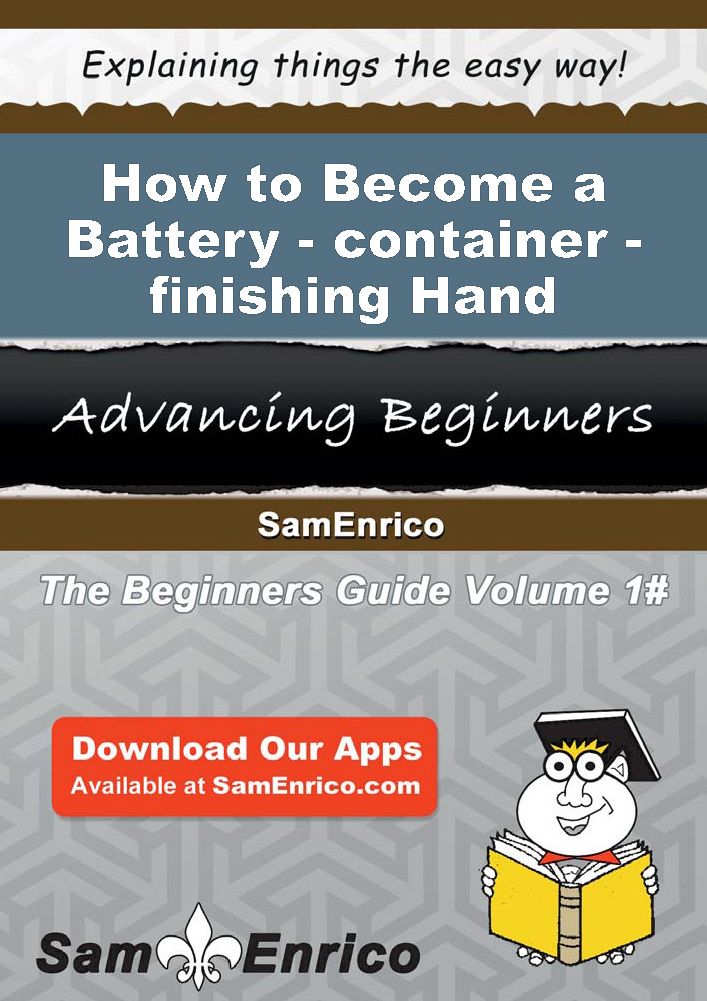 How to Become a Battery-container-finishing Hand