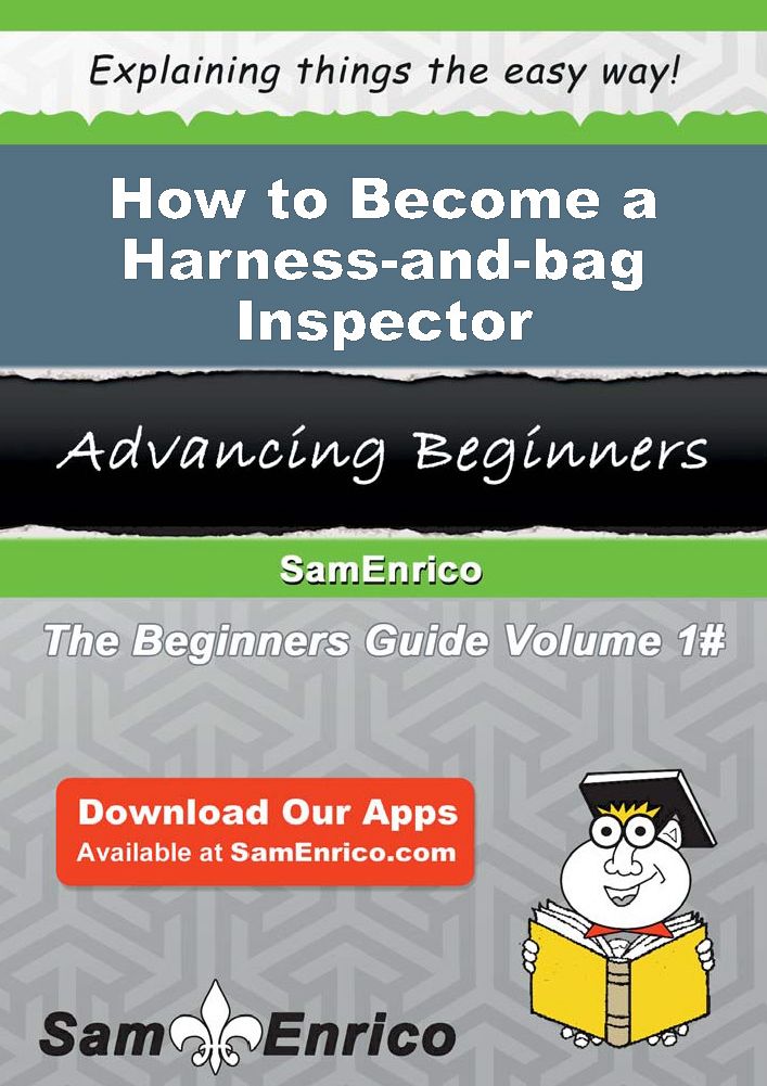 How to Become a Harness-and-bag Inspector