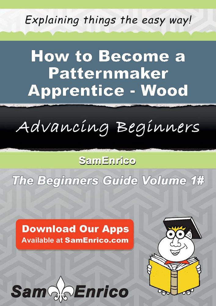How to Become a Patternmaker Apprentice - Wood