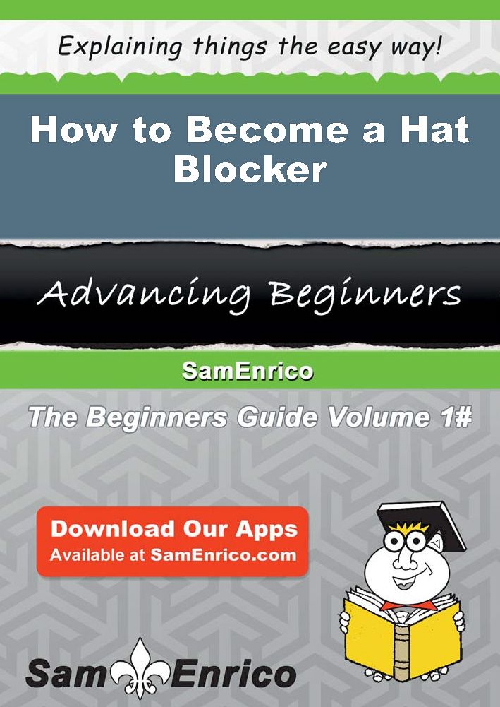How to Become a Hat Blocker