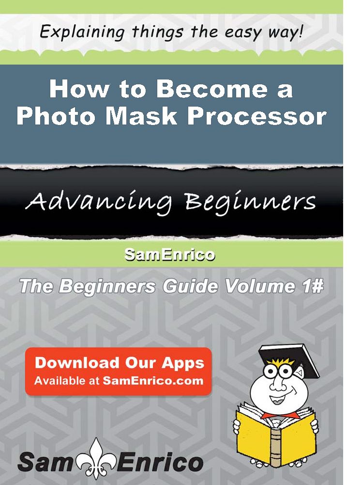 How to Become a Photo Mask Processor