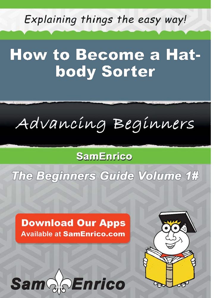 How to Become a Hat-body Sorter