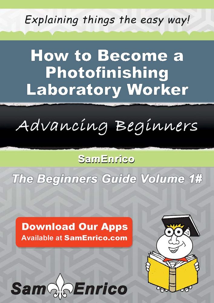 How to Become a Photofinishing Laboratory Worker