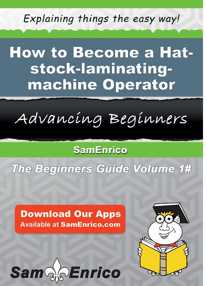 How to Become a Hat-stock-laminating-machine Operator