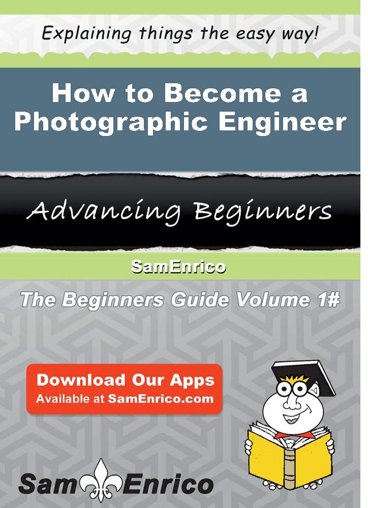 How to Become a Photographic Engineer