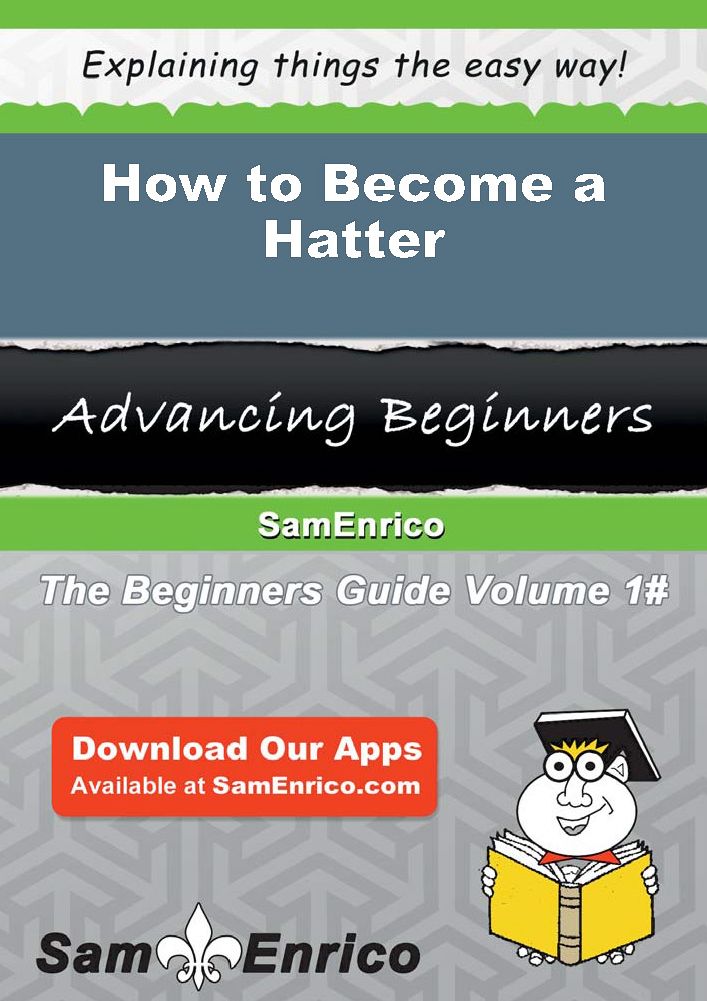 How to Become a Hatter