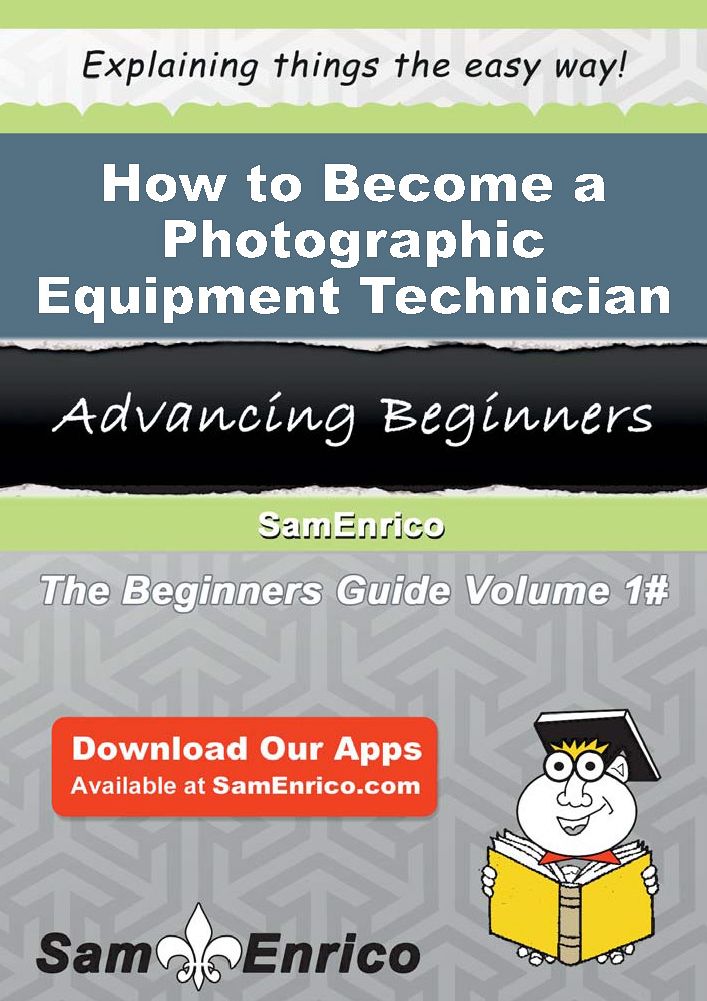 How to Become a Photographic Equipment Technician