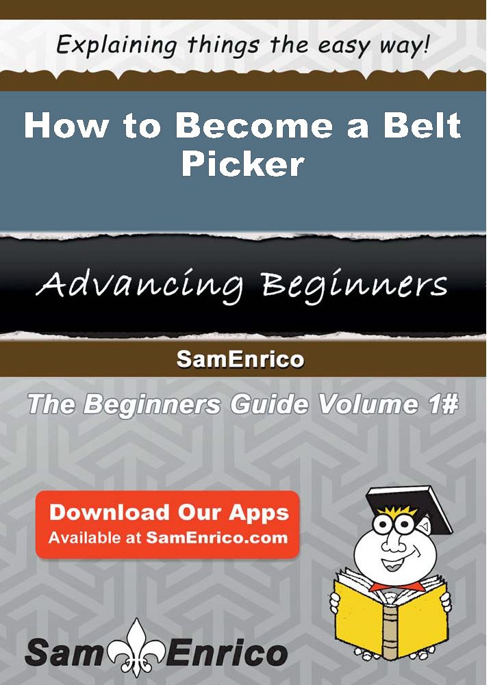 How to Become a Belt Picker