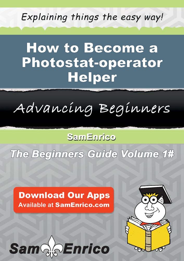 How to Become a Photostat-operator Helper