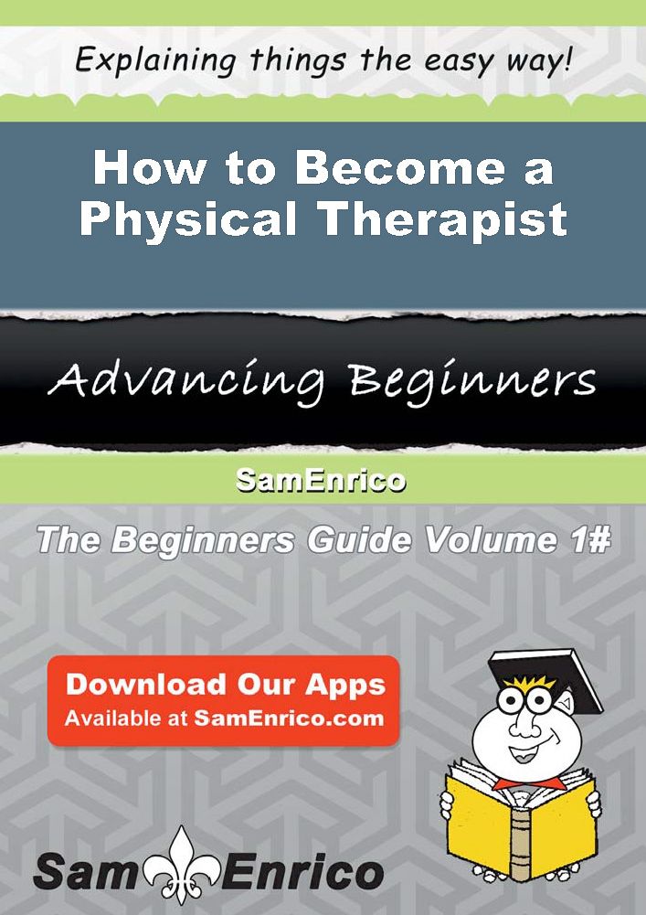 How to Become a Physical Therapist